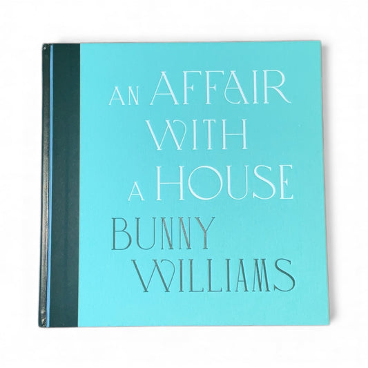 An Affair with a House - Bunny Williams